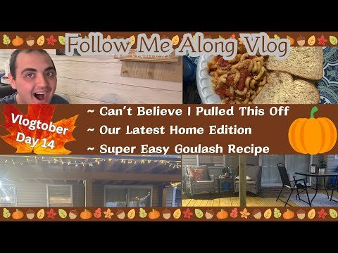 CAN’T BELIEVE I PULLED THIS OFF! ~ OUR LATEST HOME EDITION ~ EASY GOULASH RECIPE ~ VLOGTOBER DAY 14