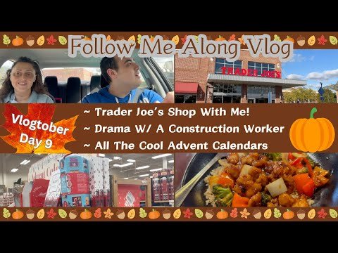 TRADER JOE’S SHOP WITH ME ~ DRAMA W/ A CONSTRUCTION WORKER ~ COOL ADVENT CALENDARS ~ VLOGTOBER DAY 9