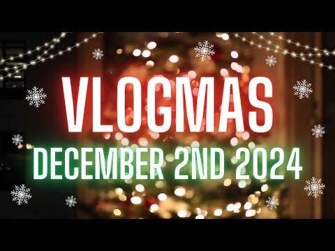 Vlogmas Day 2 || Brr It’s Cold || December 2nd 2024