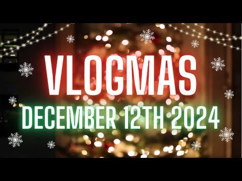 Vlogmas Day 12 || Coldest Day So Far || December 12th 2024