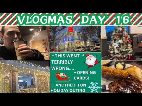 THIS WENT TERRIBLY WRONG ~ ANOTHER FUN HOLIDAY OUTING ~ OPENING MORE CARDS ~ VLOGMAS DAY 16