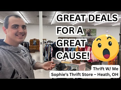 GREAT DEALS FOR A GREAT CAUSE! ~ THRIFT SHOP W/ ME AT SOPHIE’S THRIFT STORE (HEATH OHIO)