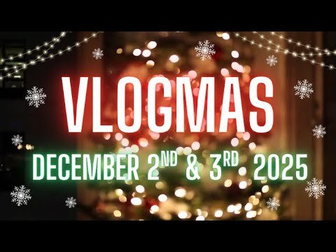 Vlogmas Day 2 and 3 || Another Crazy Day || December 2nd & 3rd 2025
