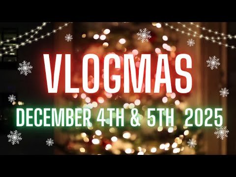 Vlogmas Day 4 and 5 || It Never Ends || December 4th and 5th 2025