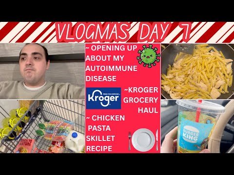 OPENING UP ABOUT MY AUTOIMMUNE DISEASE ~ KROGER GROCERY HAUL ~ EASY CHICKEN PASTA SKILLET ~VLOGMAS 7
