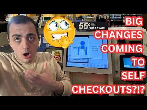 BIG CHANGES COMING TO SELF CHECKOUTS?!?