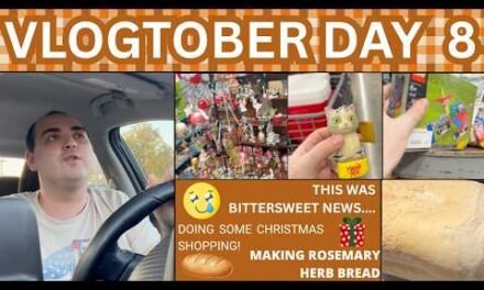 THIS WAS BITTERSWEET NEWS ~ DOING SOME CHRISTMAS SHOPPING ~ MAKING ROSEMARY HERB BREAD ~ VLOGTOBER 8