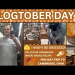 I MIGHT BE OBSESSED!  ~ DELICIOUS HOMEMADE WHEAT BREAD ~ DAY TRIP TO CAMBRIDGE, OHIO ~ VLOGTOBER 2