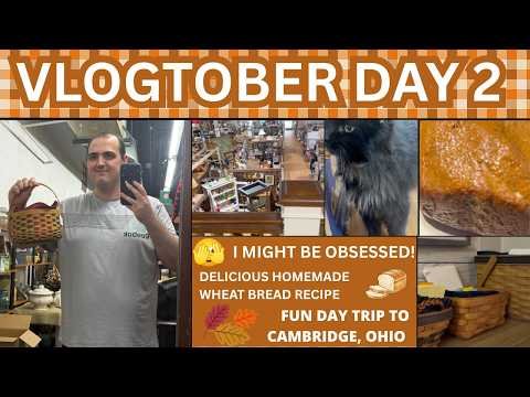 I MIGHT BE OBSESSED!  ~ DELICIOUS HOMEMADE WHEAT BREAD ~ DAY TRIP TO CAMBRIDGE, OHIO ~ VLOGTOBER 2