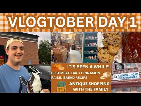 IT’S BEEN A WHILE ~ BEST MEATLOAF / CINNAMON RAISIN BREAD  ~ ANTIQUE SHOPPING W/ FAMILY ~VLOGTOBER 1